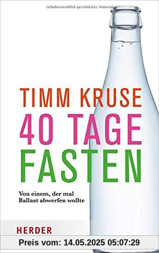 40 Tage fasten: Von einem, der mal Ballast abwerfen wollte (Herder Spektrum)