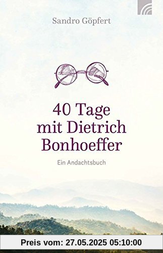 40 Tage mit Dietrich Bonhoeffer