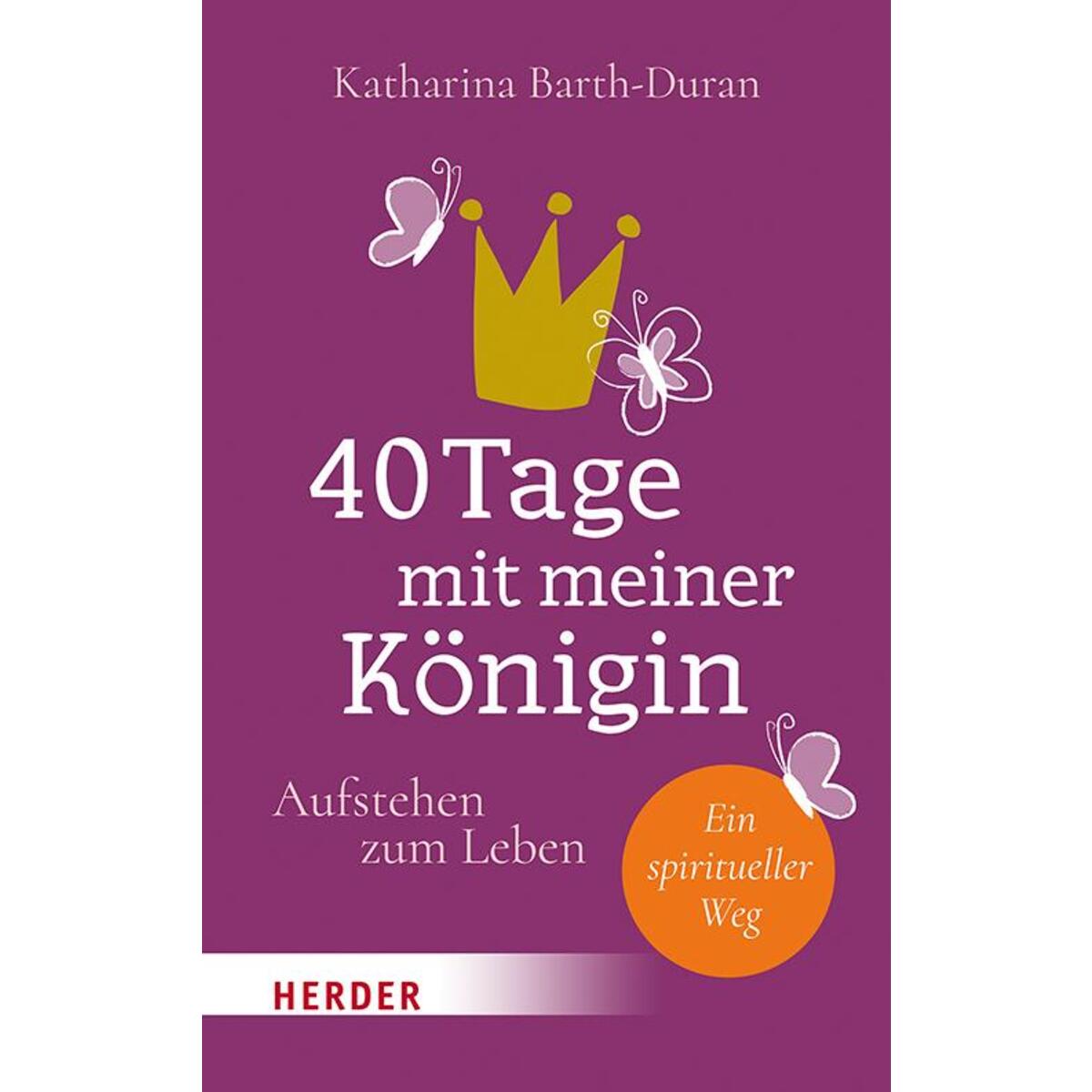 40 Tage mit meiner Königin von Herder Verlag GmbH