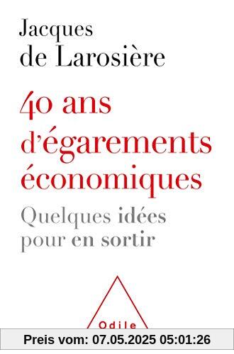 40 ans d'égarements économiques: Quelques idées pour en sortir