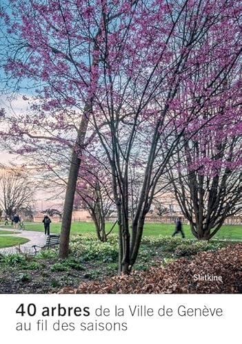 40 arbres de la Ville de Genève au fil des saisons 40 arbres de la Ville de Genève au fil des saisons von Editions Slatkine