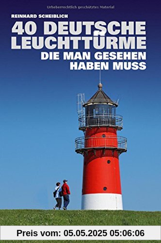 40 deutsche Leuchttürme, die man gesehen haben muss