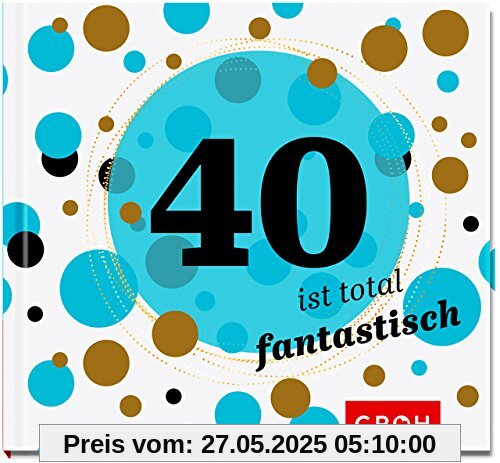 40 ist total fantastisch (Runde Geburtstage 2017)