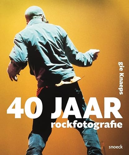 40 jaar rockfotografie: gie Knaeps von Snoeck Publishers