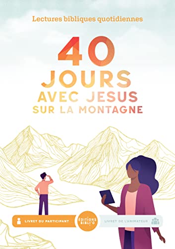 40 jours montagne avec Jésus: Livret de l'animateur 40 jours montagne avec Jésus: Livret de l'animateur von BIBLI O