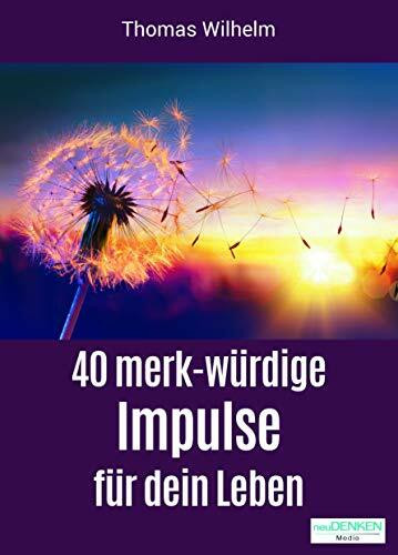 40 merk-w�rdige Impulse f�r dein Leben