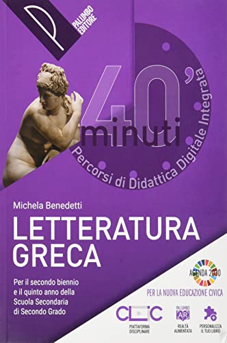 40 minuti. Percorsi di didattica digitale integrata. Letteratura greca. Per le Scuole superiori. Con e-book. Con espansione online 40 minuti. Percorsi di didattica digitale integrata. Letteratura greca. Per le Scuole superiori. Con e-book. Con espansione online von Palumbo