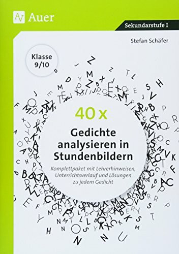 40 x Gedichte analysieren in Stundenbildern 9-10: Komplettpaket mit Lehrerhinweisen, Unterrich...