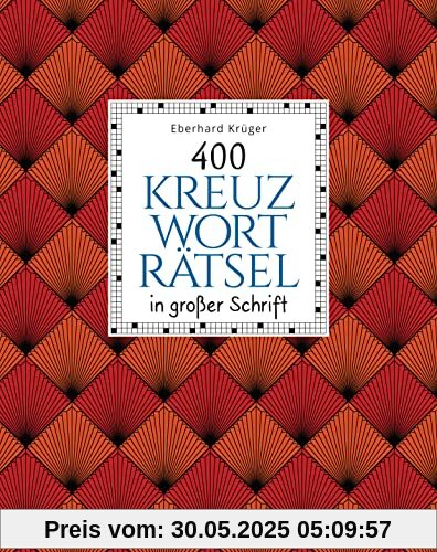 400 Kreuzworträtsel in großer Schrift 400 Kreuzworträtsel in großer Schrift