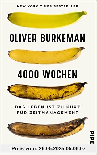 4000 Wochen: Das Leben ist zu kurz für Zeitmanagement | Der New York Times Bestseller - »Dies ist das wichtigste Buch, das je über Zeitmanagement geschrieben wurde.« Adam Grant 4000 Wochen: Das Leben ist zu kurz für Zeitmanagement | Der New York Times Bestseller - »Dies ist das wichtigste Buch, das je über Zeitmanagement geschrieben wurde.« Adam Grant