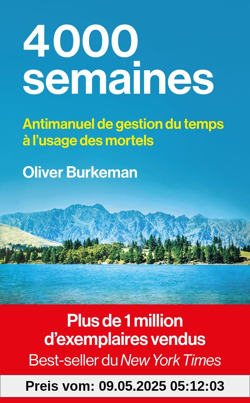 4000 semaines: Antimanuel de gestion du temps à l'usage des mortels 4000 semaines: Antimanuel de gestion du temps à l'usage des mortels