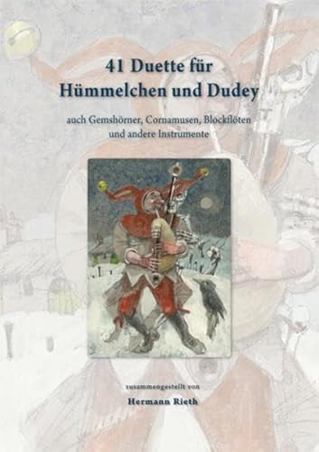 41 Duette für Hümmelchen und Dudey: auch Gemshörner, Cornamusen, Blockflöten und andere Instrumente von Verlag der Spielleute
