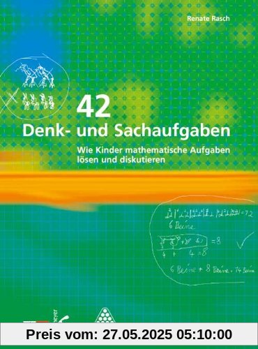 42 Denk- und Sachaufgaben: Wie Kinder mathematische Aufgaben lösen und diskutieren