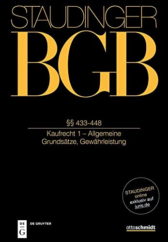 §§ 433-448: (Kaufrecht 1 - Allgemeine Grundsätze; Gewährleistung) (J. von Staudingers Kommentar zum Bürgerlichen Gesetzbuch mit Einführungsgesetz und Nebengesetzen) von deGruyter Sellier