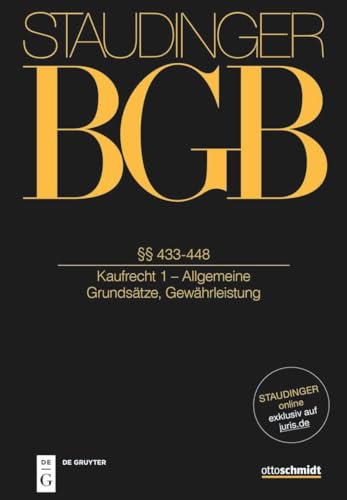 §§ 433-448: (Kaufrecht 1 - Allgemeine Grundsätze; Gewährleistung) (J. von Staudingers Kommentar zum Bürgerlichen Gesetzbuch mit Einführungsgesetz und Nebengesetzen. Recht der Schuldverhältnisse)