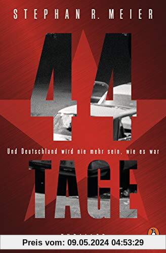 44 TAGE - Und Deutschland wird nie mehr sein, wie es war: Thriller