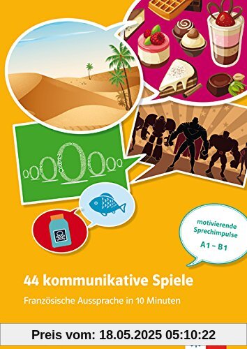 44 kommunikative Spiele (A1-B1): Französische Aussprache in 10 Minuten - motivierende Sprechimpulse A1-B1. Buch mit Kopiervorlagen, Audio, Poster