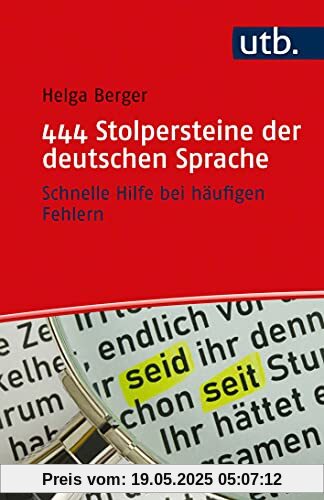 444 Stolpersteine der deutschen Sprache: Schnelle Hilfe bei häufigen Fehlern