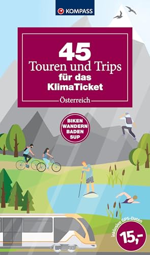 45 Touren & Trips für das Klimaticket - Österreich: Biken, Wandern, Baden, SUPen (KOMPASS Outdoor-Führer, Band 6105) von KOMPASS-KARTEN