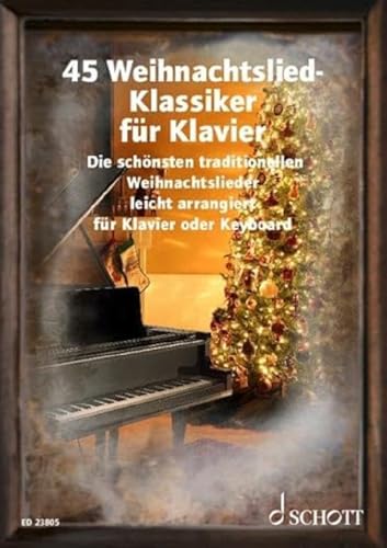 45 Weihnachtslied-Klassiker für Klavier: Die schönsten traditionellen Weihnachtslieder leicht arrangiert für Klavier oder Keyboard. Klavier/Keyboard. Liederbuch. (Liederbücher für Alt und Jung) von Schott Music