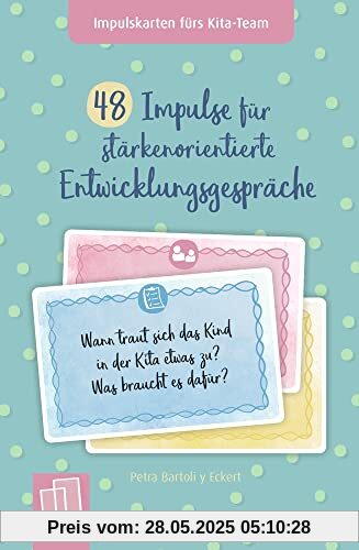 48 Impulse für stärkenorientierte Entwicklungsgespräche: Für Kita, Krippe und Tagespflege (Impulskarten fürs Kita-Team)