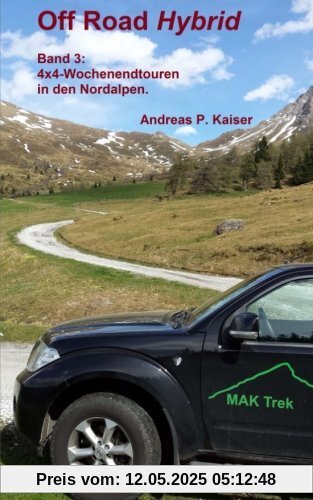 4x4-Wochenendtouren in den Nordalpen.: Autoabenteuer - kuriose Passstraßen - Gletscher (Off Road Hybrid)