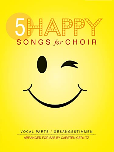 5 Happy Songs For Choir (Einzel-Gesangsstimme): Chorpartitur. Arranged for SAB