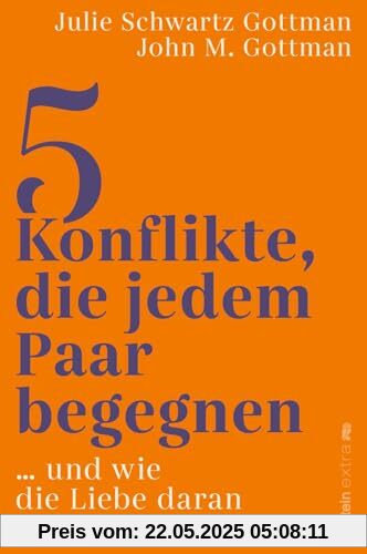 5 Konflikte, die jedem Paar begegnen: … und wie die Liebe daran wachsen kann | Wie jede Partnerschaft die fünf häufigsten Konflikte vermeidet oder lernt, auf Dauer mit ihnen umzugehen