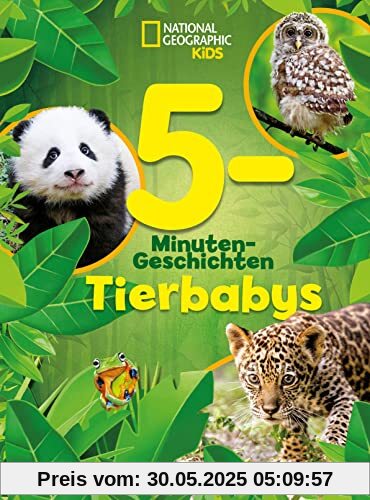 5-Minuten-Geschichten Tierbabys: National Geographic Kids; für Kinder ab 6 Jahren 5-Minuten-Geschichten Tierbabys: National Geographic Kids; für Kinder ab 6 Jahren