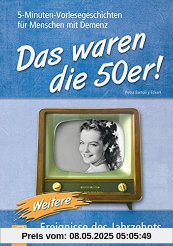 5-Minuten-Vorlesegeschichten für Menschen mit Demenz: Das waren die 50er! - Band 2: Weitere Ereignisse des Jahrzehnts 5-Minuten-Vorlesegeschichten für Menschen mit Demenz: Das waren die 50er! - Band 2: Weitere Ereignisse des Jahrzehnts