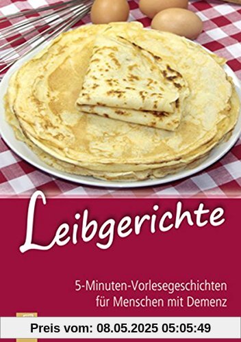 5-Minuten-Vorlesegeschichten für Menschen mit Demenz: Leibgerichte 5-Minuten-Vorlesegeschichten für Menschen mit Demenz: Leibgerichte