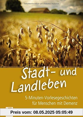 5-Minuten-Vorlesegeschichten für Menschen mit Demenz: Stadt- und Landleben 5-Minuten-Vorlesegeschichten für Menschen mit Demenz: Stadt- und Landleben