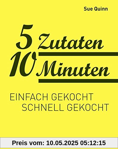 5 Zutaten 10 Minuten: Einfach gekocht, schnell gekocht