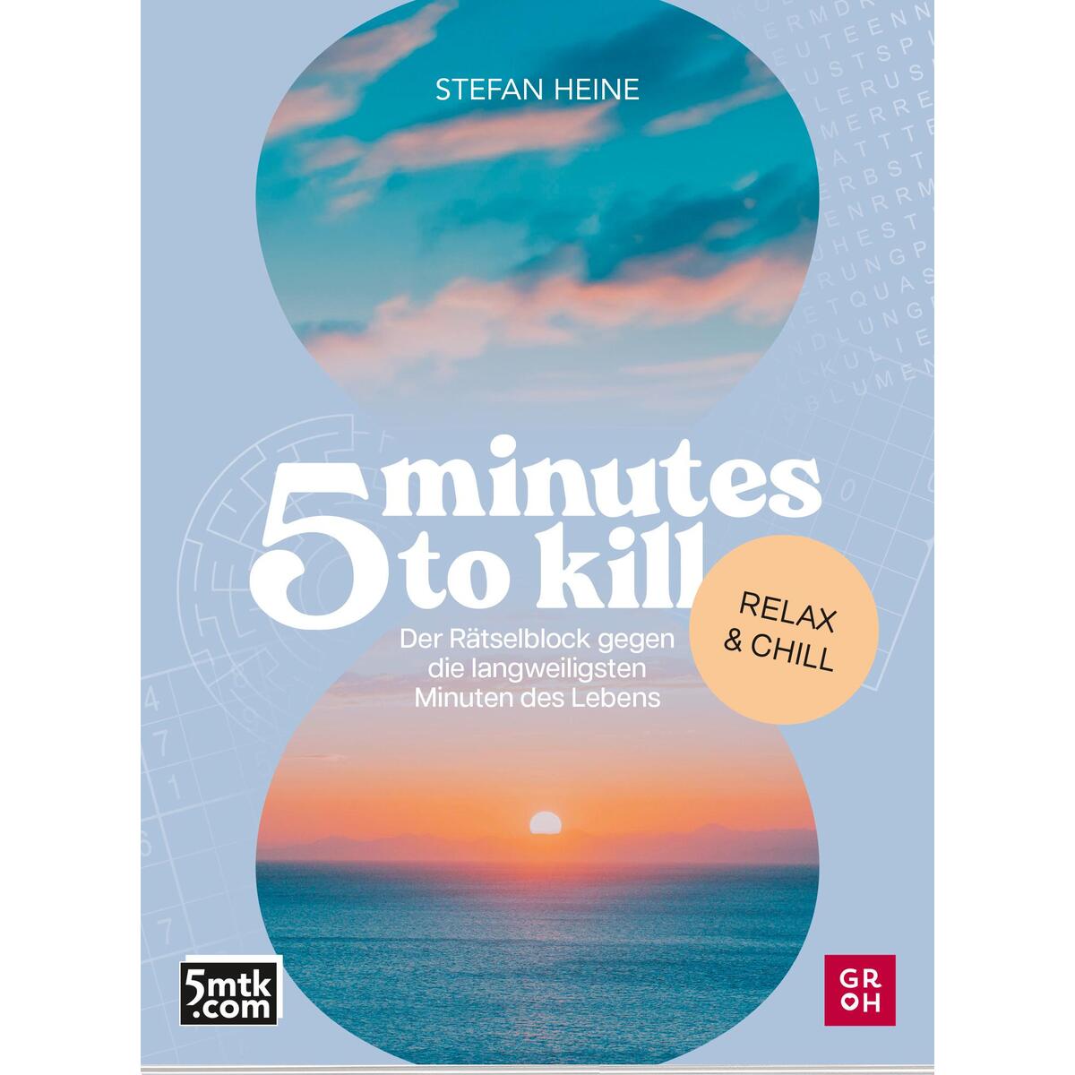 5 minutes to kill - Relax & Chill von Groh Verlag