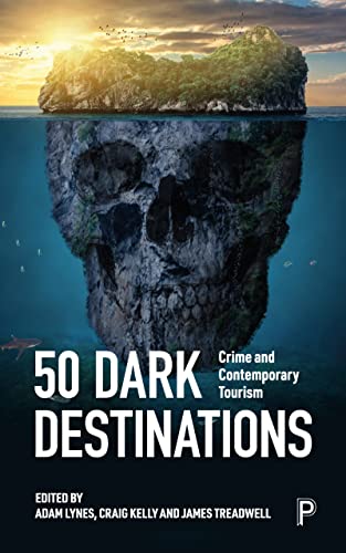 50 Dark Destinations: Crime and Contemporary Tourism von Policy Press
