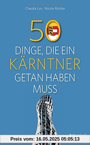 50 Dinge, die ein Kärntner getan haben muss 50 Dinge, die ein Kärntner getan haben muss