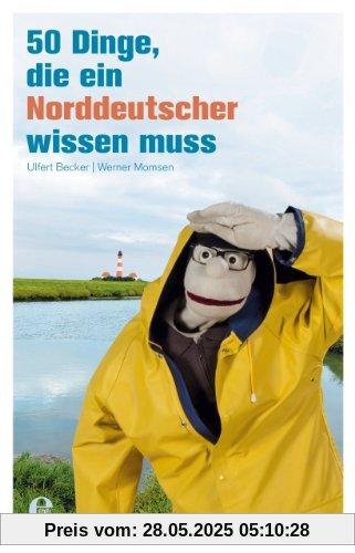 50 Dinge, die ein Norddeutscher wissen muss 50 Dinge, die ein Norddeutscher wissen muss