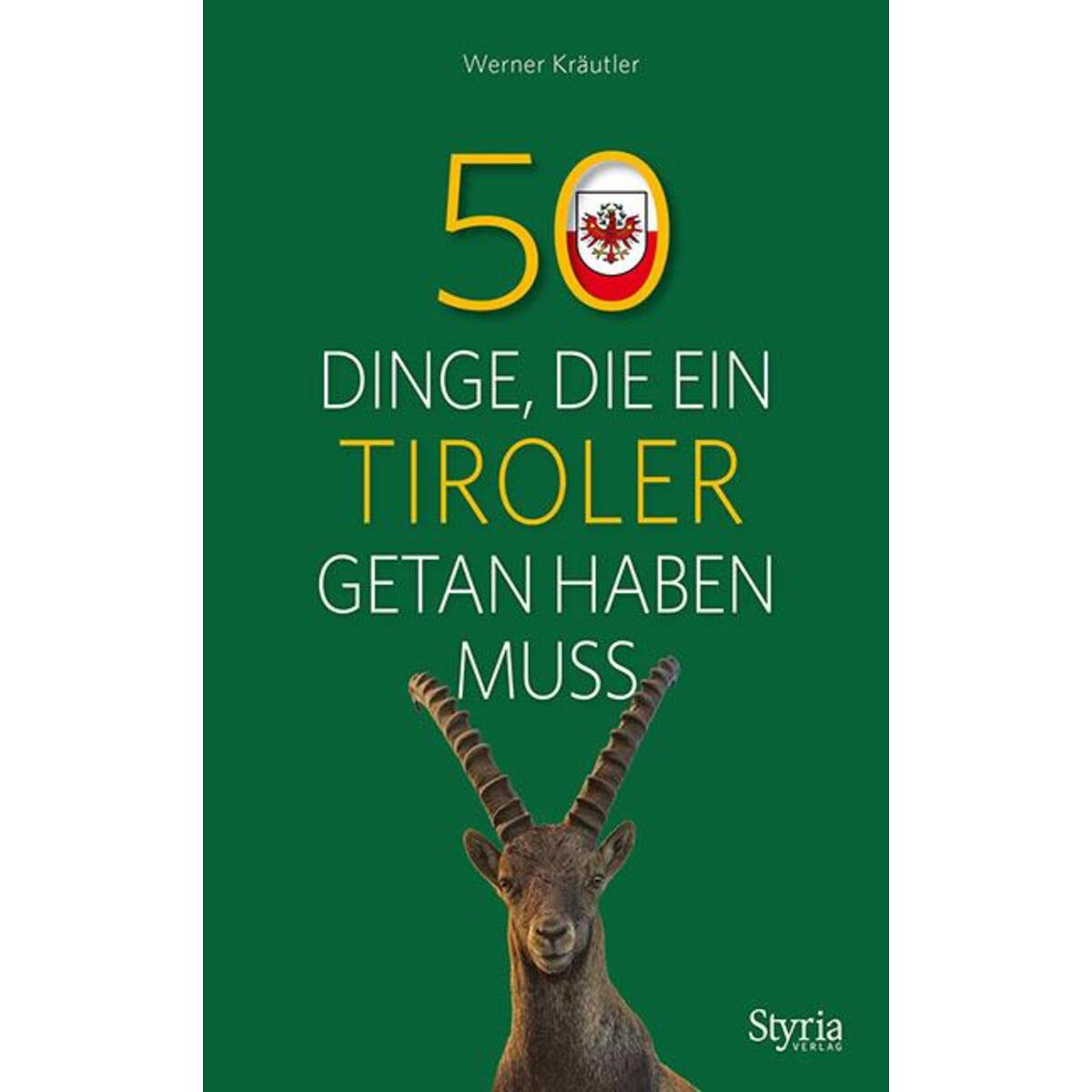 50 Dinge, die ein Tiroler getan haben muss von Styria  Verlag