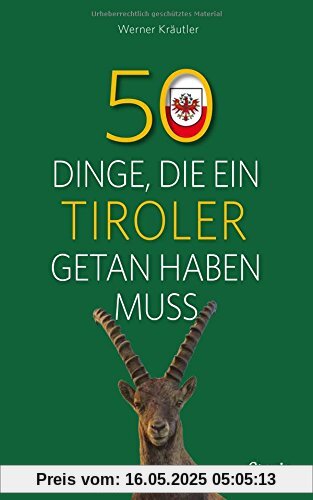 50 Dinge, die ein Tiroler getan haben muss 50 Dinge, die ein Tiroler getan haben muss