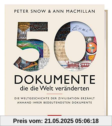 50 Dokumente die die Welt veränderten: Die Weltgeschichte der Zivilisation erzählt anhand ihrer bedeutendsten Dokumente