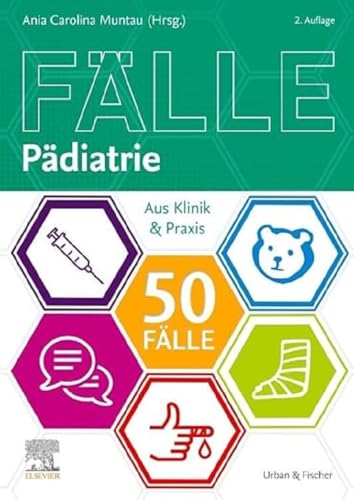 Die 50 wichtigsten Fälle Pädiatrie: Aus Klinik & Praxis von Elsevier
