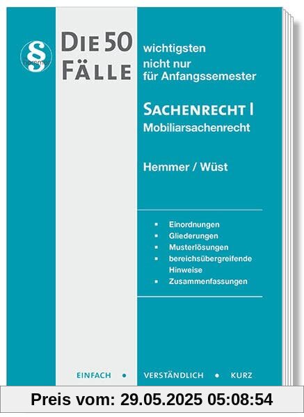 50 Fälle Sachenrecht I (Skripten - Zivilrecht): nicht nur für Anfangssemester. Einordnungen, Gliederungen, Musterlösungen, bereichsübergreifende Hinweise, Zusammenfassungen