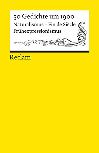 50 Gedichte um 1900: Naturalismus – Fin de Siècle – Frühexpressionismus (Reclams Universal-Bibliothek) von Reclam, Philipp, jun. GmbH, Verlag