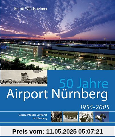 50 Jahre Airport Nürnberg: Geschichte der Luftfahrt in Nürnberg 50 Jahre Airport Nürnberg: Geschichte der Luftfahrt in Nürnberg
