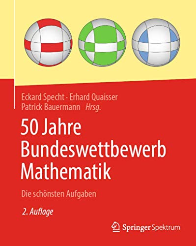 50 Jahre Bundeswettbewerb Mathematik: Die schönsten Aufgaben von Springer Spektrum