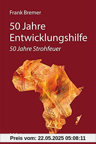 50 Jahre Entwicklungshilfe: 50 Jahre Strohfeuer