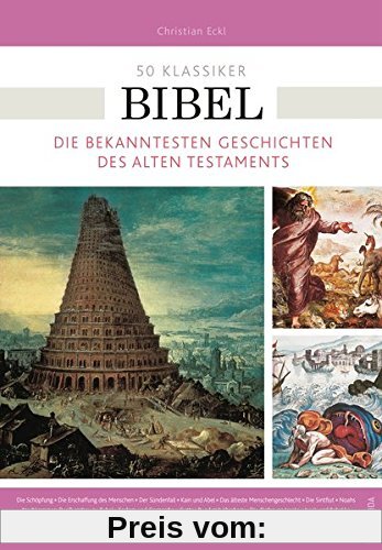 50 Klassiker Bibel: Die bekanntesten Geschichten des Alten Testaments