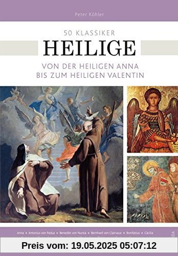 50 Klassiker Heilige: Von der heiligen Anna bis zum heiligen Valentin