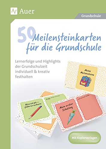 50 Meilensteinkarten für die Grundschule: Lernerfolge und Highlights der Grundschulzeit individuell & kreativ festhalten (1. bis 4. Klasse)