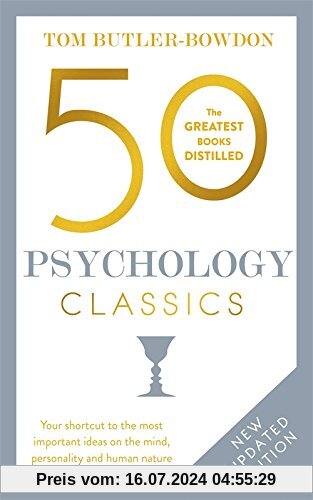 50 Psychology Classics: Your shortcut to the most important ideas on the mind, personality, and human nature (50 Classics)